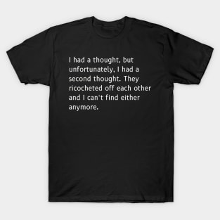 Ricocheted Thoughts Shirt - Funny Lost Thoughts Tee, Humorous Quote Shirt, Unique Gift for Absent-Minded Friends T-Shirt